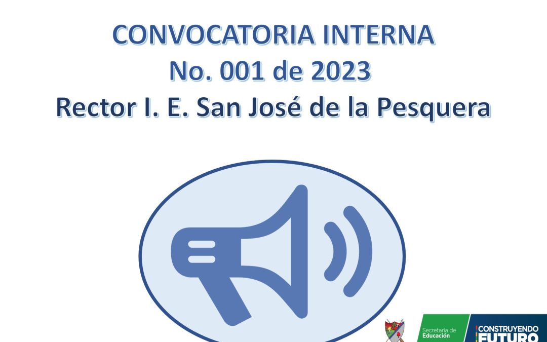 Convocatoria Interna No. 001 de 2023 – Rector Institución Educativa San José de La Pesquera