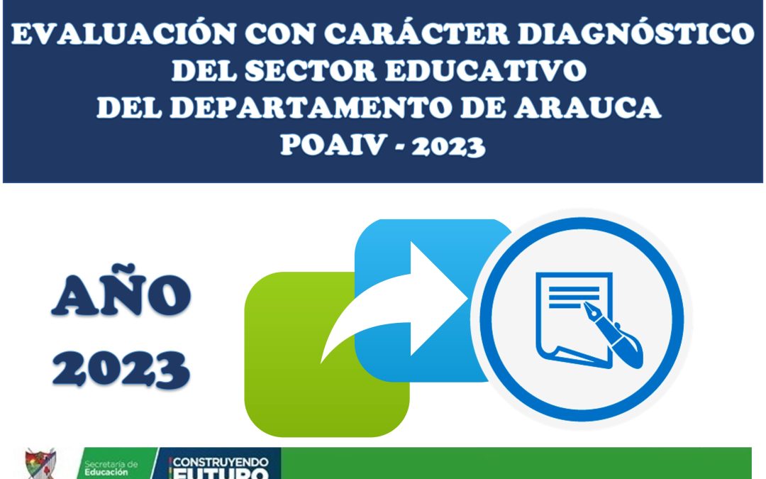 Evaluación con carácter diagnóstico del sector educativo del departamento de Arauca – POAIV – 2023