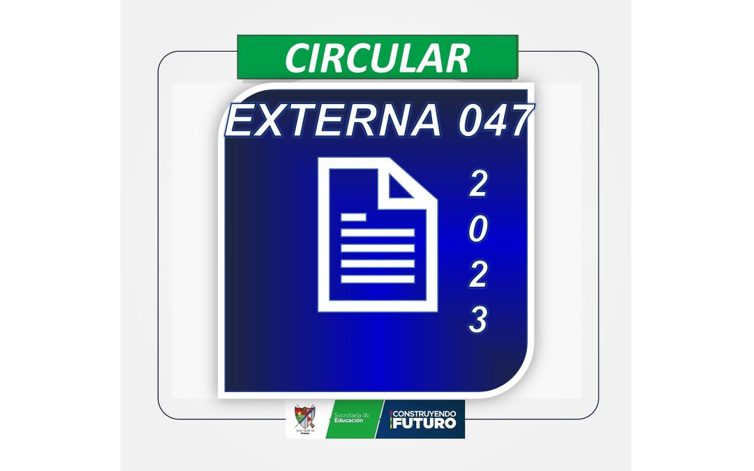 Circular 047 de 2023 – Secretaría de Educación Departamental de Arauca