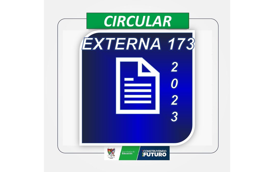 Circular 173 de 2023 – Secretaría de Educación Departamental de Arauca