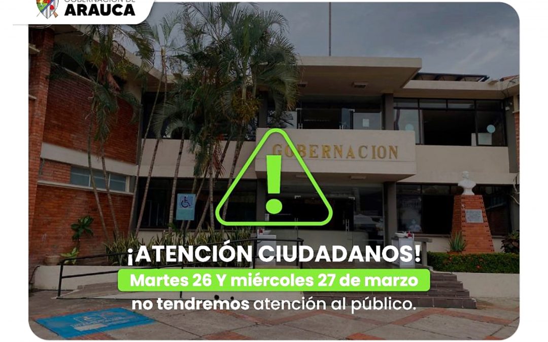 !Atención Ciudadanos! Martes 26 y miércoles 27 de marzo no tendremos atención al público