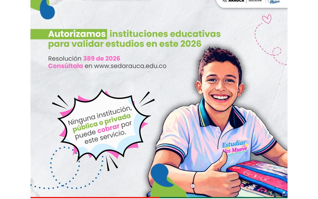 Secretaría de Educación de Arauca autoriza a 22 instituciones para validar estudios hasta grado décimo en 2026