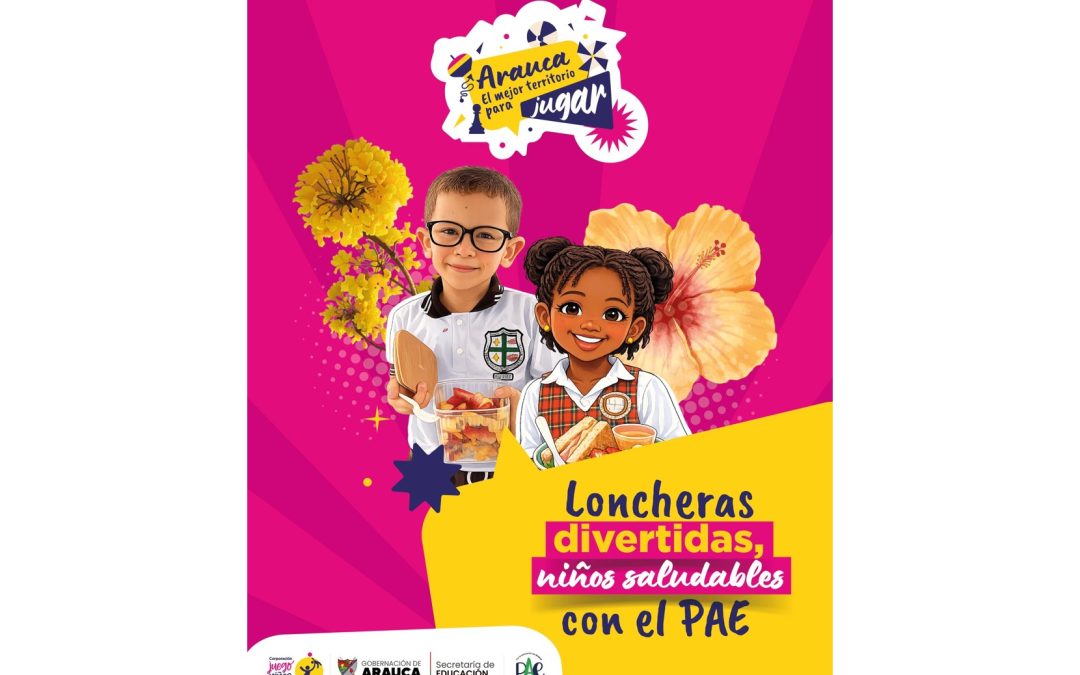 La feria ‘Loncheras divertidas, niños saludables con el PAE’ fue un éxito en la celebración del Mes de la Niñez en el departamento de Arauca