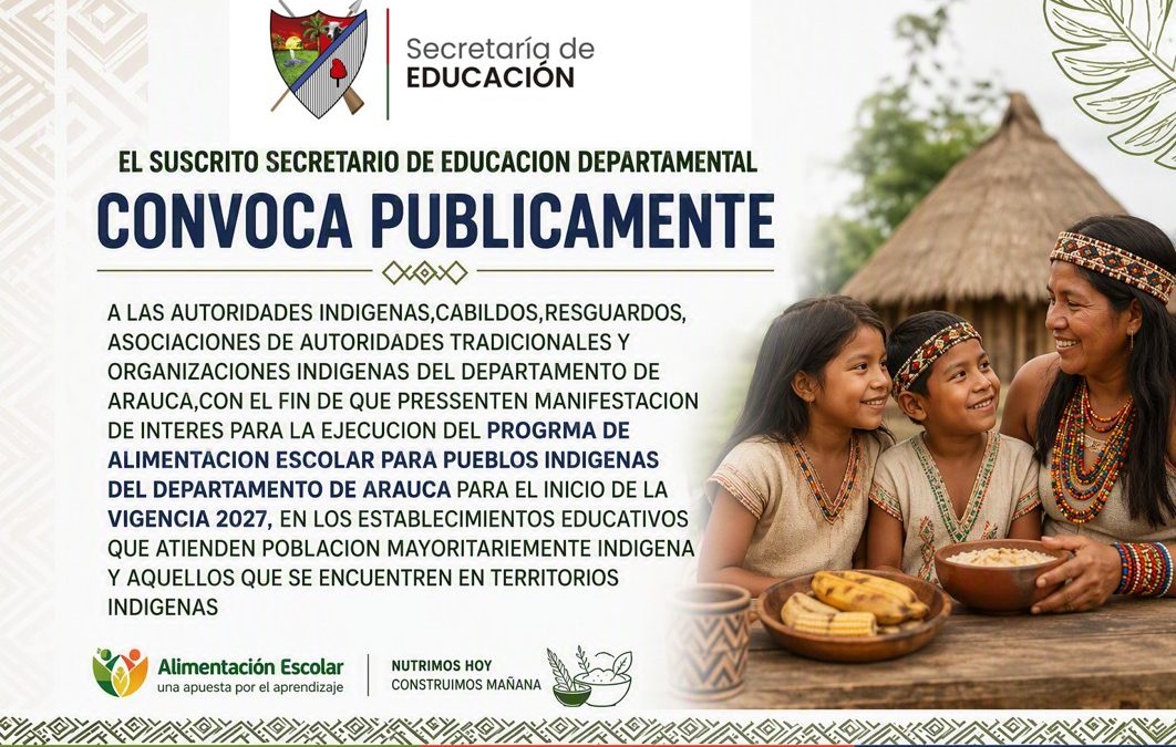 Secretaría de Educación de Arauca Convoca a Organizaciones y Autoridades Indígenas para la Operación del PAE Indígena 2027